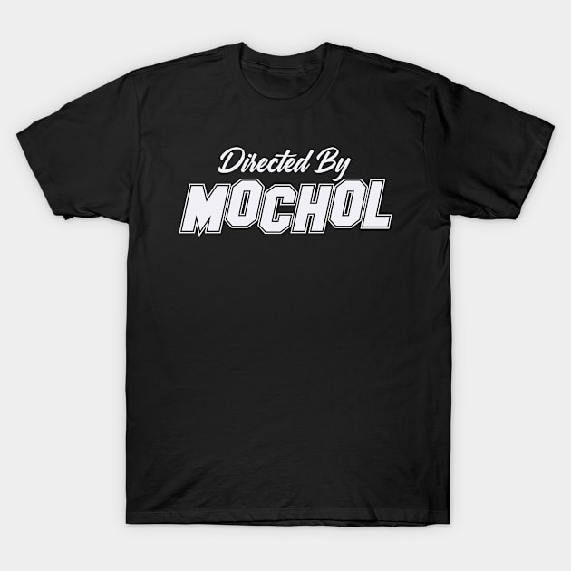 Directed By MOCHOL, MOCHOL NAME T-Shirt by Judyznkp Creative